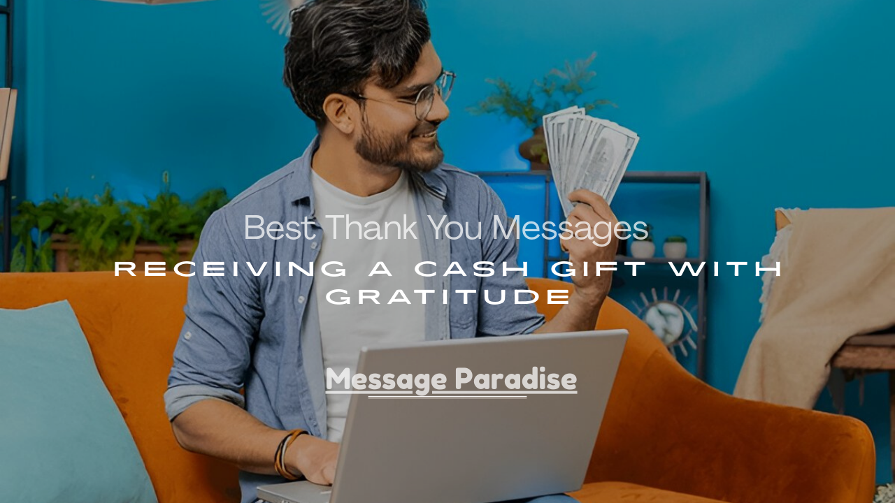 Messages for Receiving a Cash Gift with Gratitude