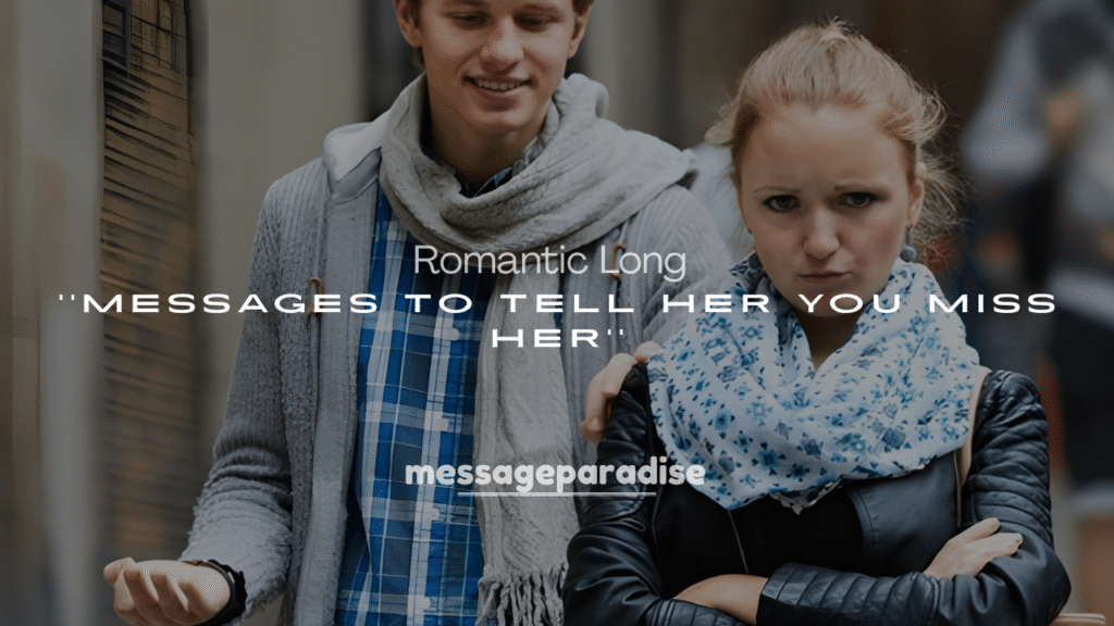 Romantic Long Messages to Tell Her You Miss Her
