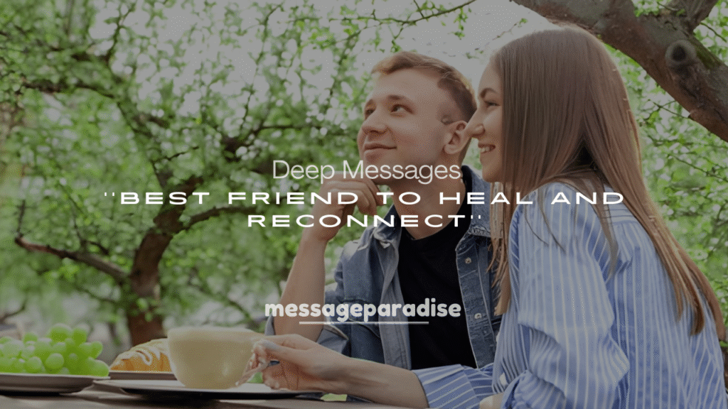 Deep Messages for Best Friend to Heal and Reconnect