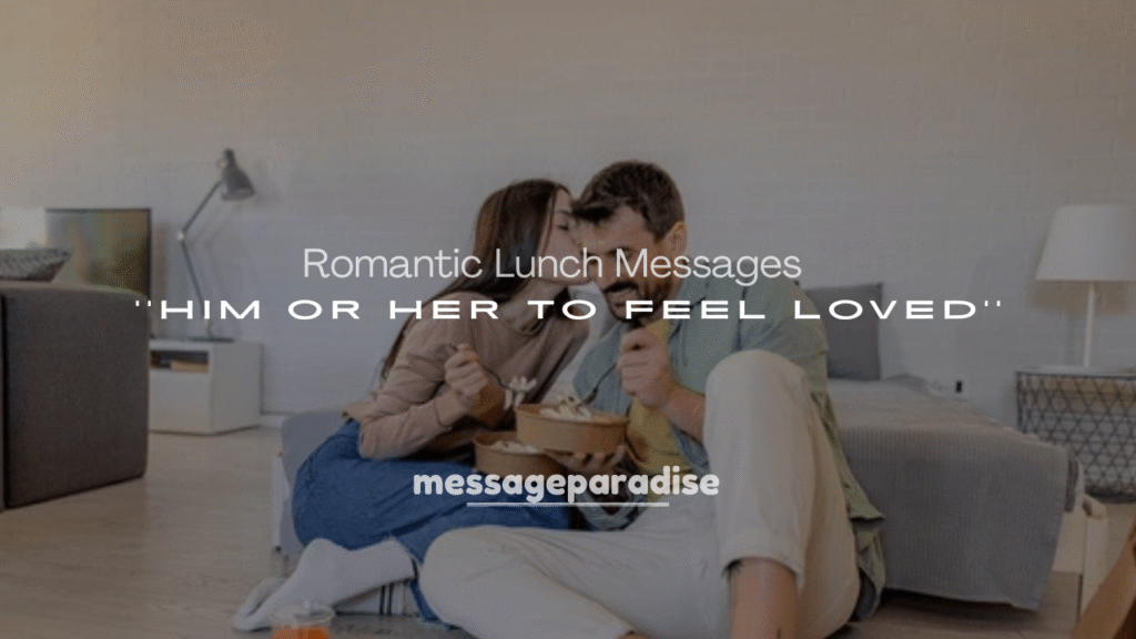 Romantic Lunch Messages for Him or Her