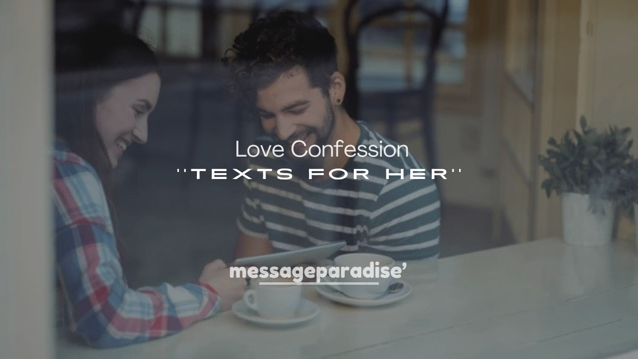 250+ Heartfelt Love Confession Texts for Her