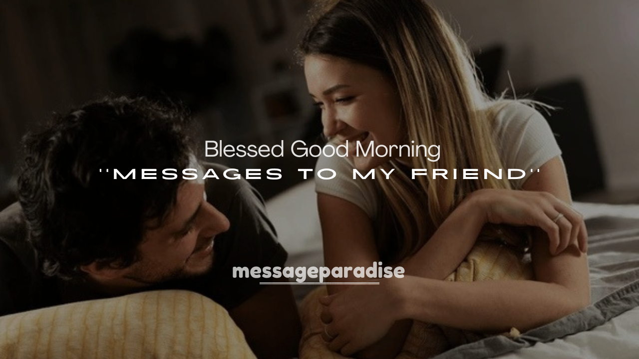 250+ Blessed Good Morning Messages to My Friend