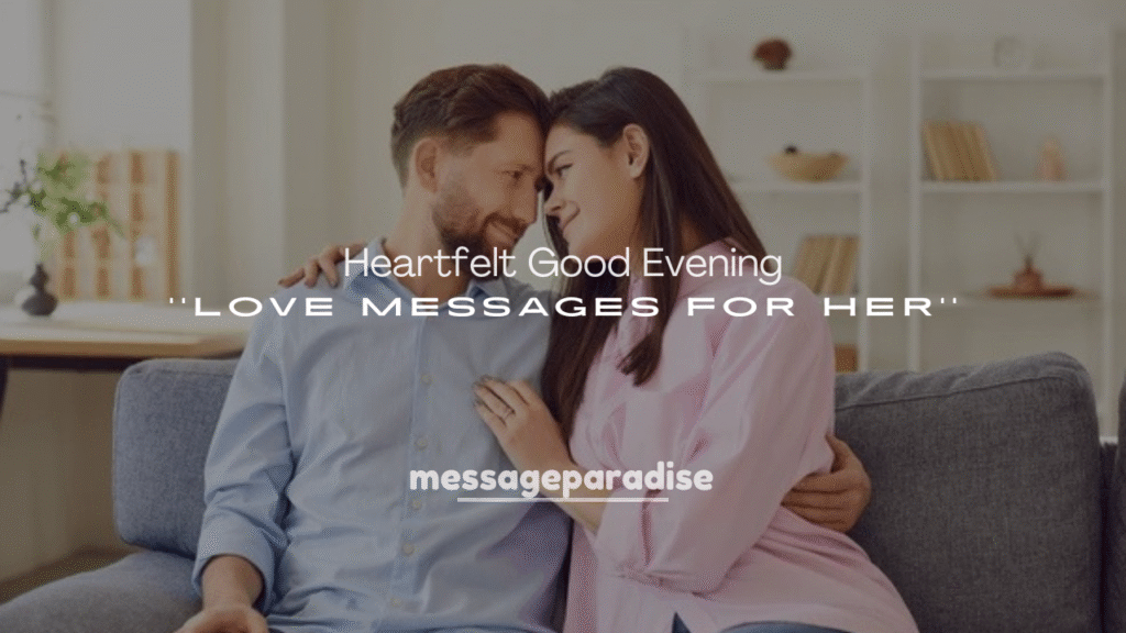 250+ Heartfelt Good Evening Love Messages for Her