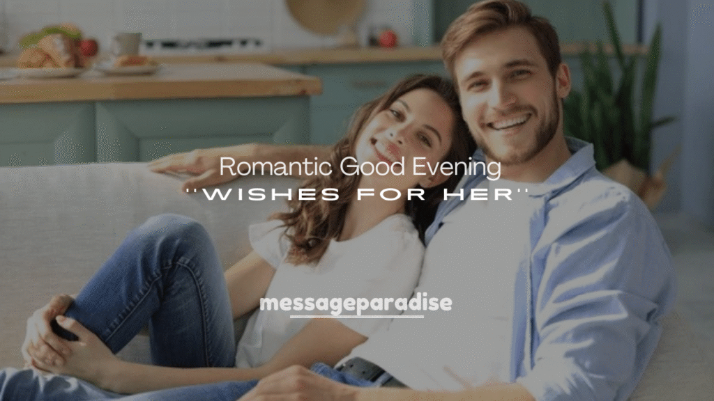 Deep Romantic Good Evening Wishes for Her