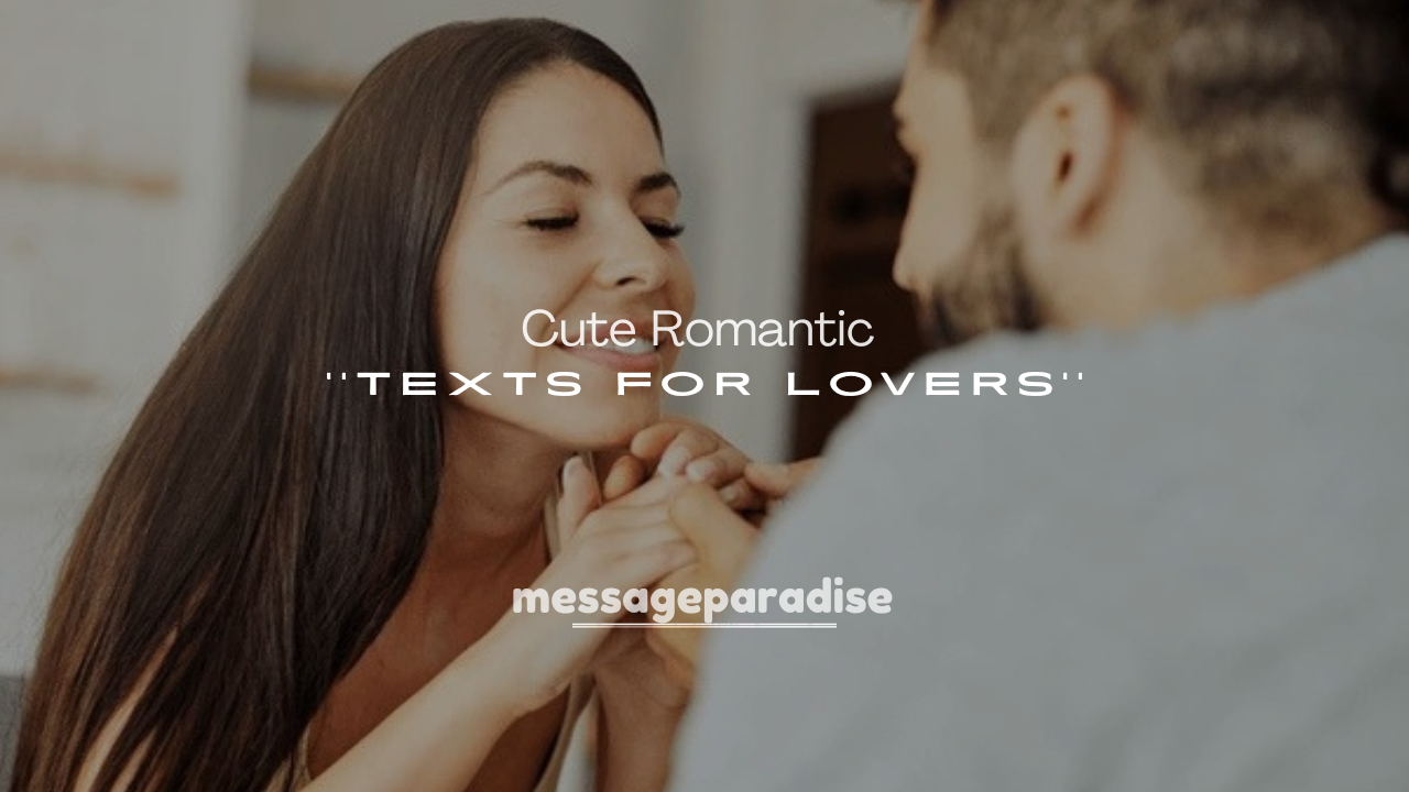 250+ Cute Romantic Texts for Lovers