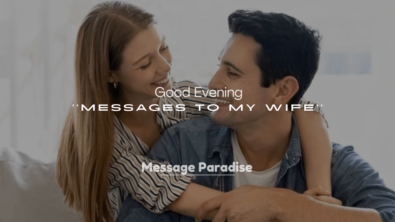 250+ Good Evening Messages to My Wife