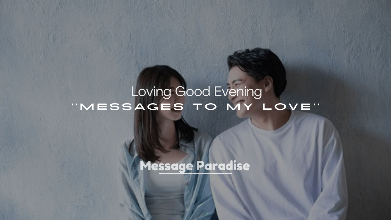 250+ Loving Good Evening Messages to My Love