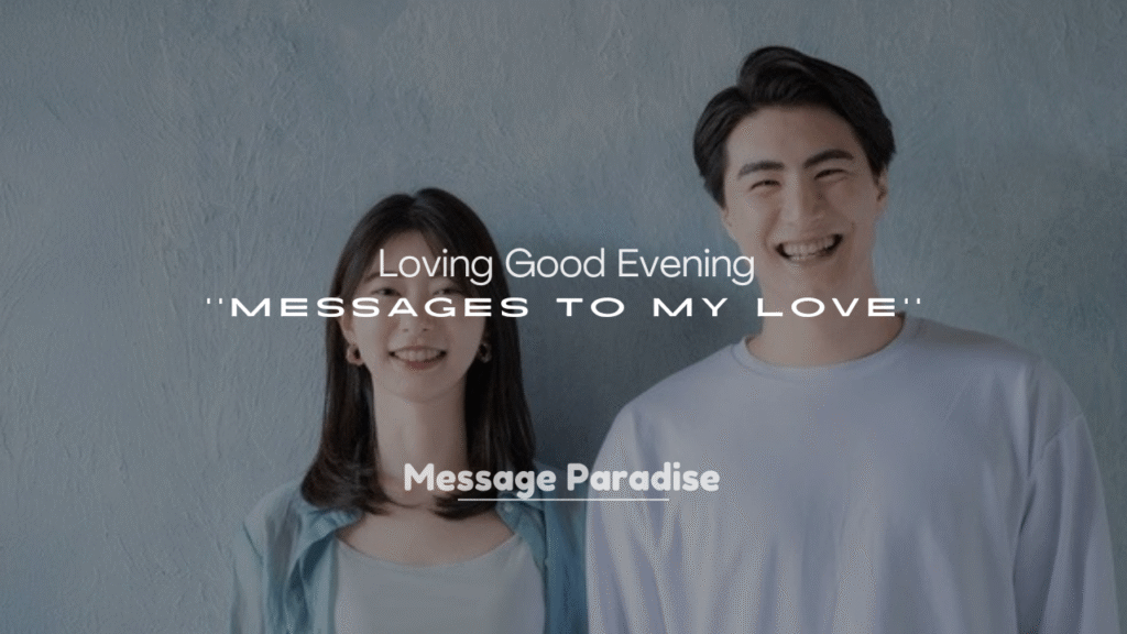 250+ Loving Good Evening Messages to My Love