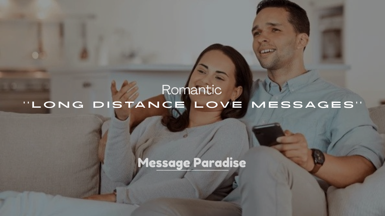 250+ Romantic Long Distance Love Messages