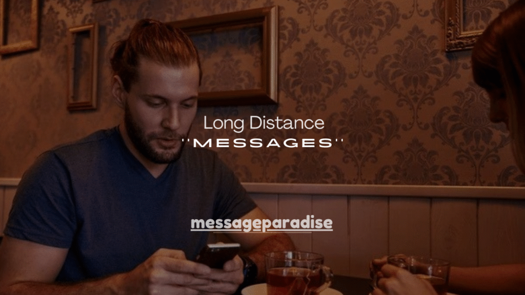 220+ Long Distance Messages to Feel Close Despite the Miles