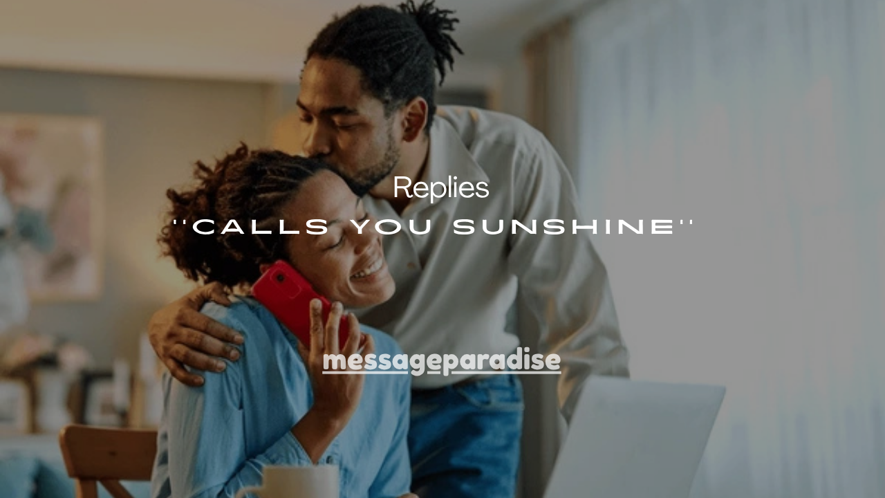 100+ Best Replies When a Guy Calls You Sunshine