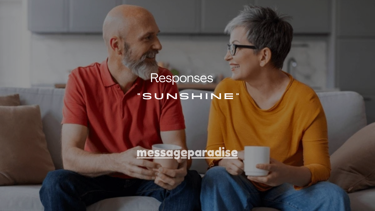 121+ Smart Responses When Someone Calls You “Sunshine”