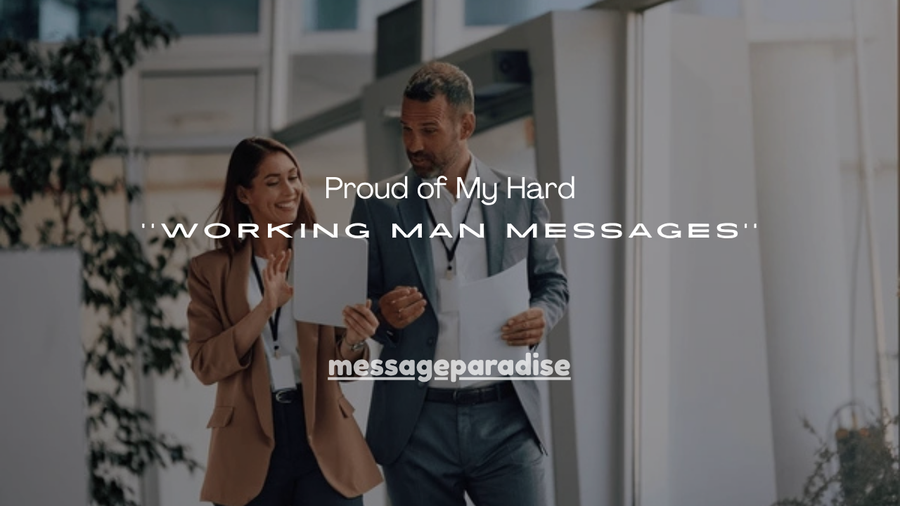 100+ Proud of My Hard Working Man Messages