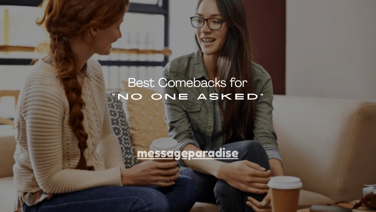 150+ Best Comebacks for “No One Asked”