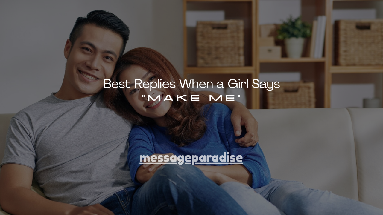 160+Best Replies When a Girl Says “Make Me”