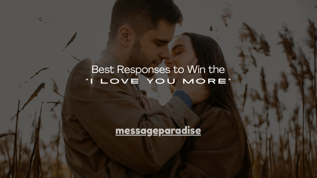 180+ Best Responses to Win the “I Love You More”