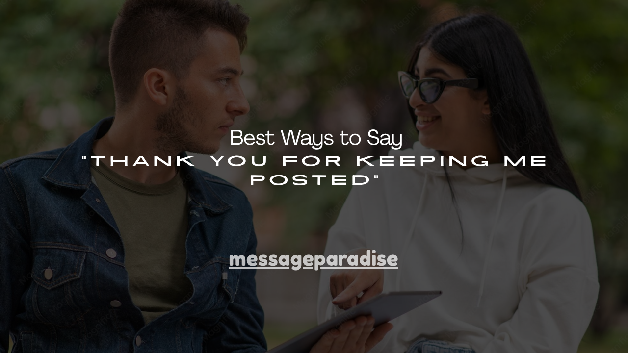 140+ Best Ways to Say "Thank You for Keeping Me Posted"