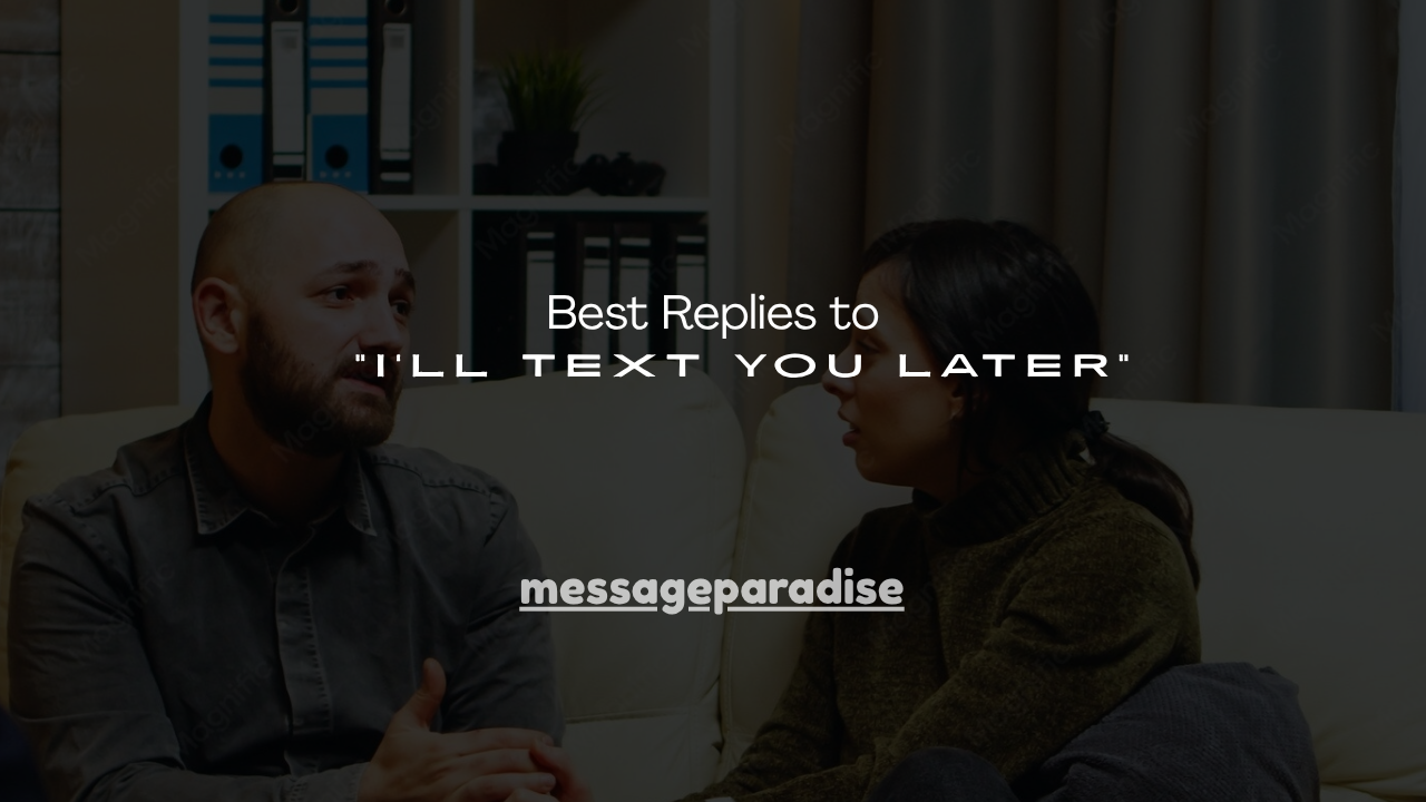 130+ Best Replies to “I’ll Text You Later”