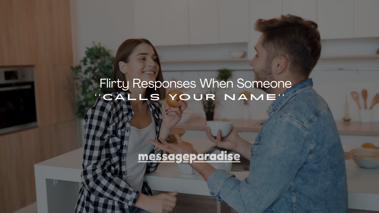 180+ Flirty Responses When Someone Calls Your Name