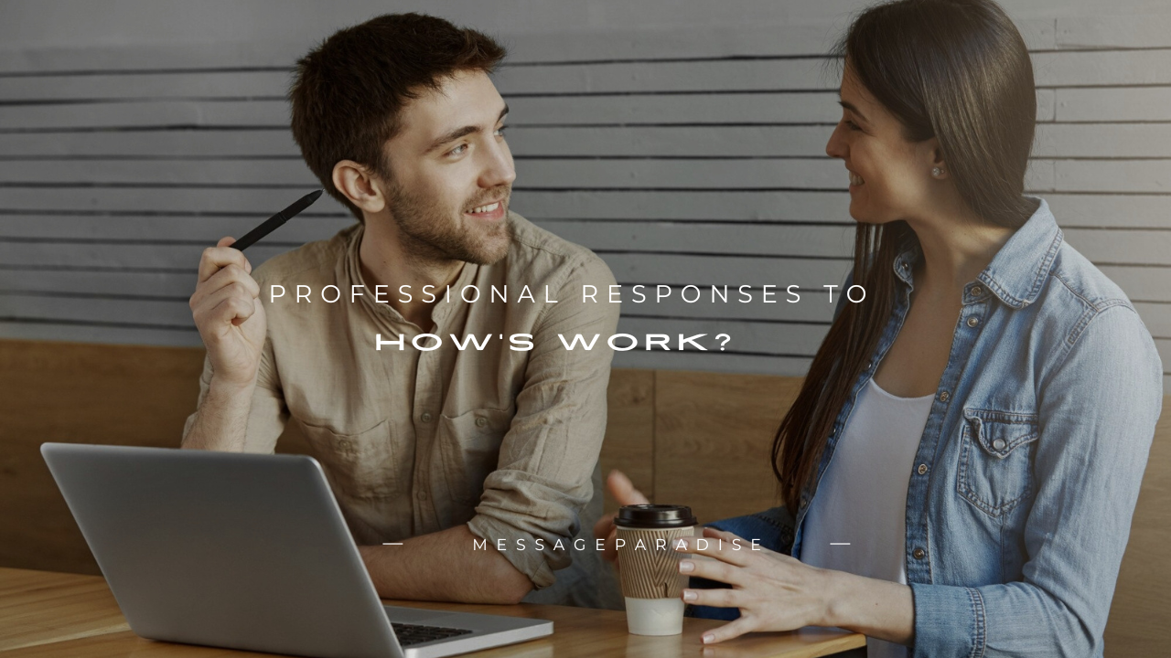 180+ Professional Responses to "How's Work?"