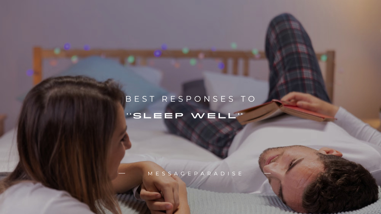 120+ Best Responses to ''Sleep Well''