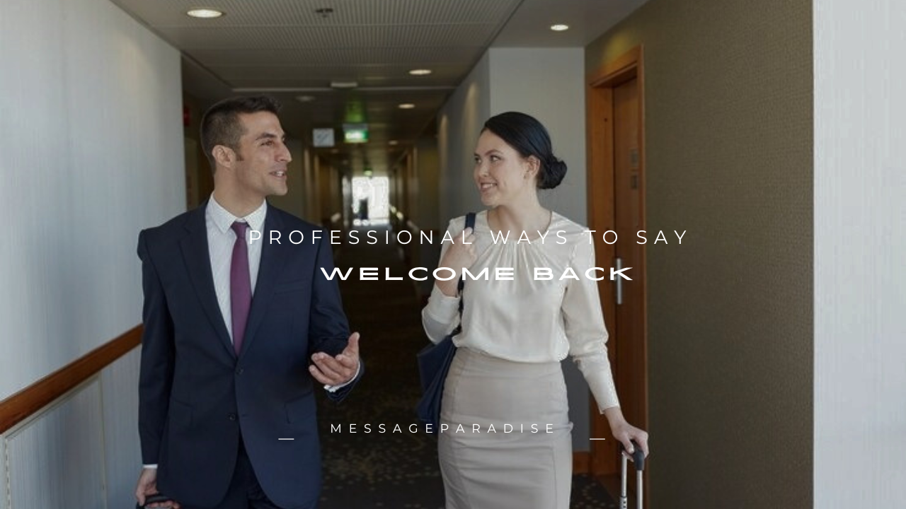 120+ Professional Ways to Say Welcome Back