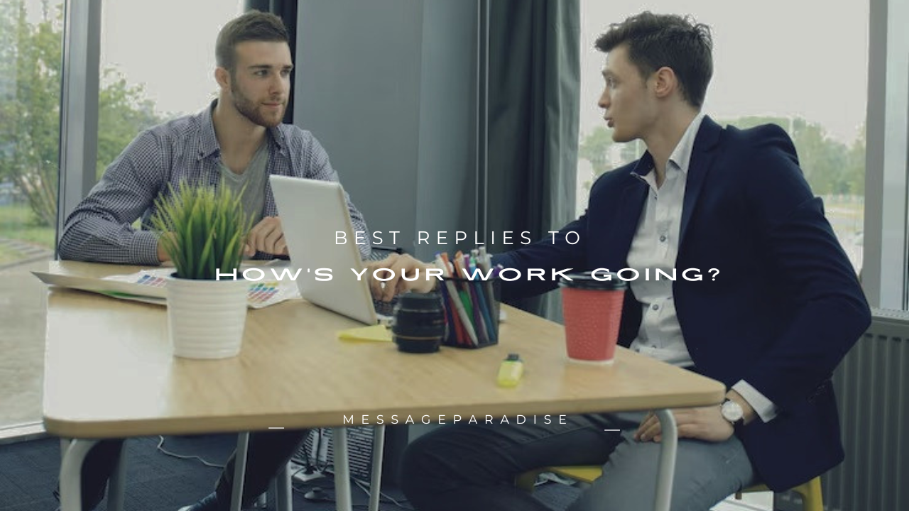 120+ Best Replies to "How's Your Work Going?"