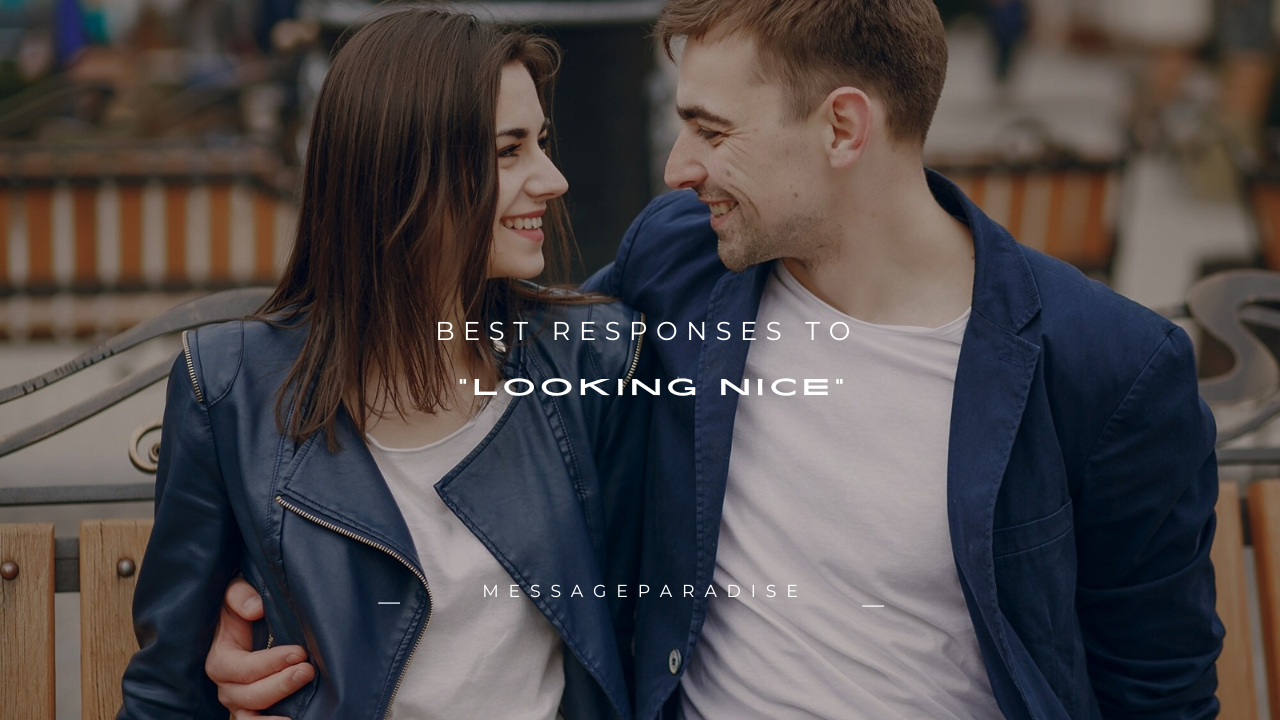 150+ Best Responses to "Looking Nice"